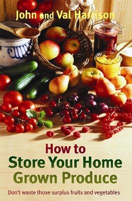 How to Store Your Home Grown Produce - John Harrison, Val Harrison
