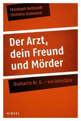 Der Arzt, dein Freund und M&ouml;rder - Christoph Gebhardt, Christine Gutmann