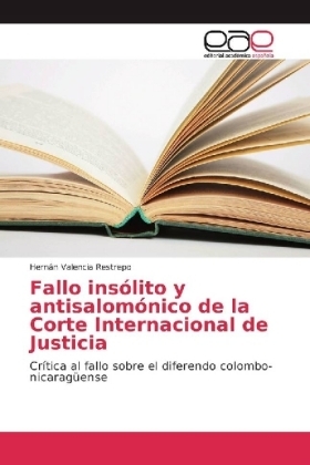 Fallo ins&oacute;lito y antisalom&oacute;nico de la Corte Internacional de Justicia - Hern&aacute;n Valencia Restrepo