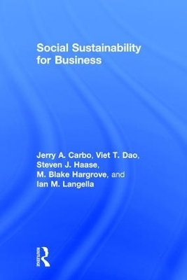 Social Sustainability for Business - Jerry A. Carbo, Viet T. Dao, Steven J. Haase, M. Blake Hargrove, Ian M. Langella