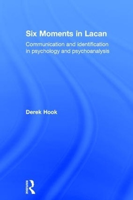 Six Moments in Lacan - Derek Hook