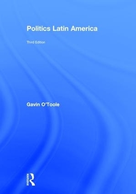 Politics Latin America - Gavin O'Toole