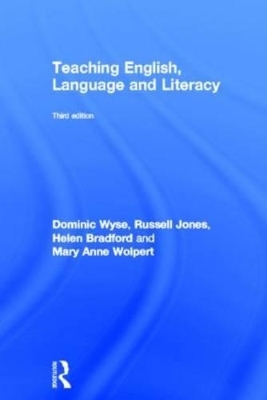 Teaching English, Language and Literacy - Dominic Wyse, Russell Jones, Helen Bradford, Mary Anne Wolpert