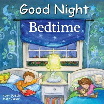 Good Night Bedtime - Adam Gamble, Mark Jasper