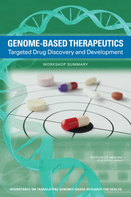 Genome-Based Therapeutics -  Institute of Medicine,  Board on Health Sciences Policy,  Roundtable on Translating Genomic-Based Research for Health