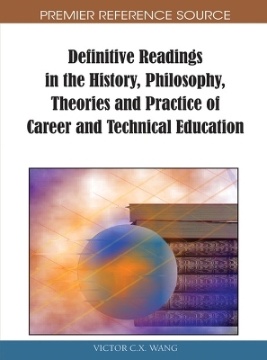 Definitive Readings in the History, Philosophy, Theories and Practice of Career and Technical Education