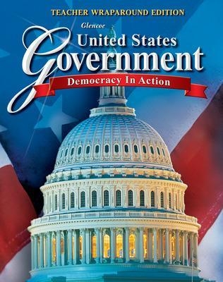 United States Government: Democracy in Action, Teacher Wraparound Edition -  MCGRAW HILL
