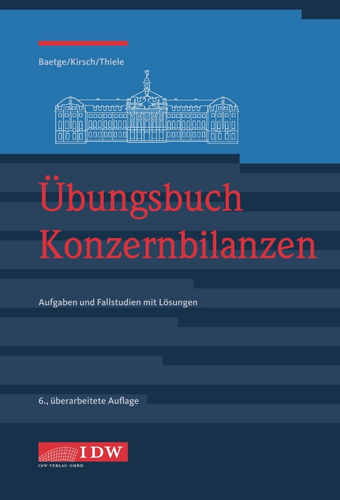 &Uuml;bungsbuch Konzernbilanzen - J&ouml;rg Baetge, Hans-J&uuml;rgen Kirsch, Stefan Thiele
