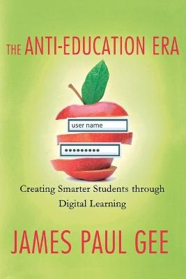 The Anti-Education Era - James Paul Gee