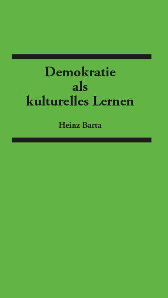 Demokratie als kulturelles Lernen - Heinz Barta