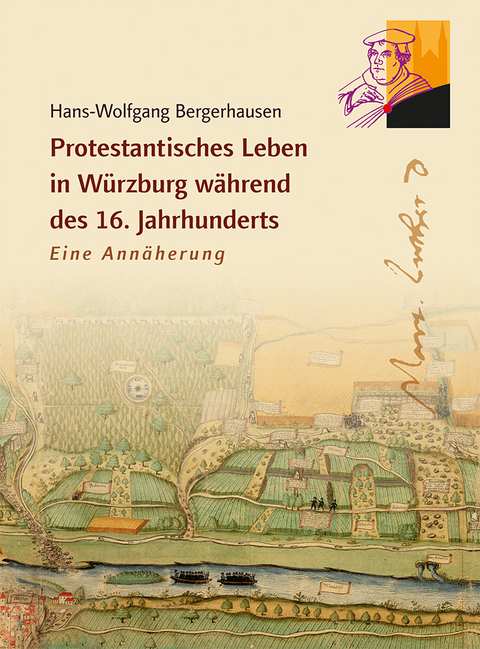 Protestantisches Leben in W&uuml;rzburg w&auml;hrend des 16. Jahrhunderts - Hans-Wolfgang Bergerhausen