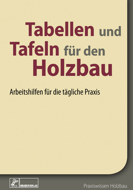 Tabellen und Tafeln f&uuml;r den Holzbau