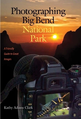Photographing Big Bend National Park - Kathy Adams Clark
