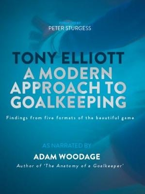 Tony Elliott: A Modern Approach to Goalkeeping