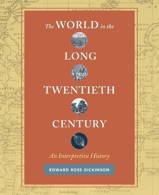 The World in the Long Twentieth Century - Edward Ross Dickinson