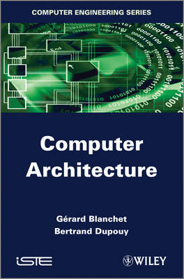 Computer Architecture - G&eacute;rard Blanchet, Bertrand Dupouy
