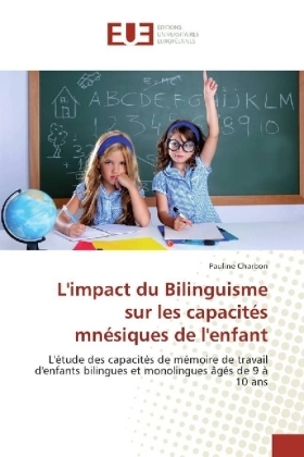 L'impact du Bilinguisme sur les capacit&eacute;s mn&eacute;siques de l'enfant - Pauline Charbon