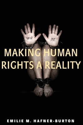 Making Human Rights a Reality - Emilie M. Hafner-Burton