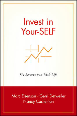 Invest in Your-Self: Six Secrets to a Rich Life -  Eisenson