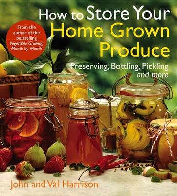 How to Store Your Home Grown Produce - John Harrison, Val Harrison