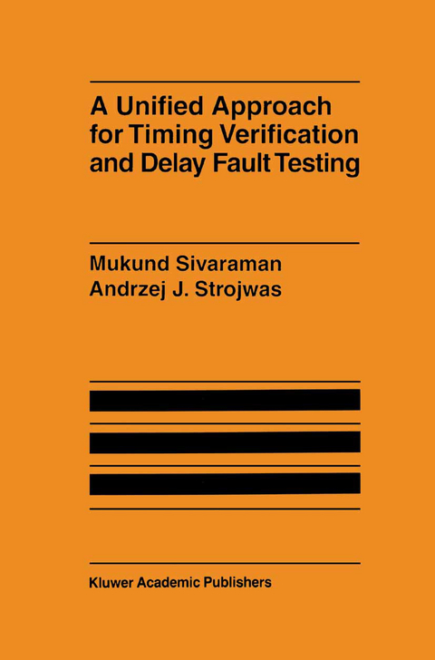 A Unified Approach for Timing Verification and Delay Fault Testing - Mukund Sivaraman, Andrzej J. Strojwas