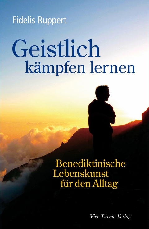 Geistlich k&auml;mpfen lernen - Fidelis Ruppert
