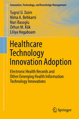 Healthcare Technology Innovation Adoption - Tugrul U. Daim, Nima Behkami, Nuri Basoglu, Orhun M. K&ouml;k, Liliya Hogaboam