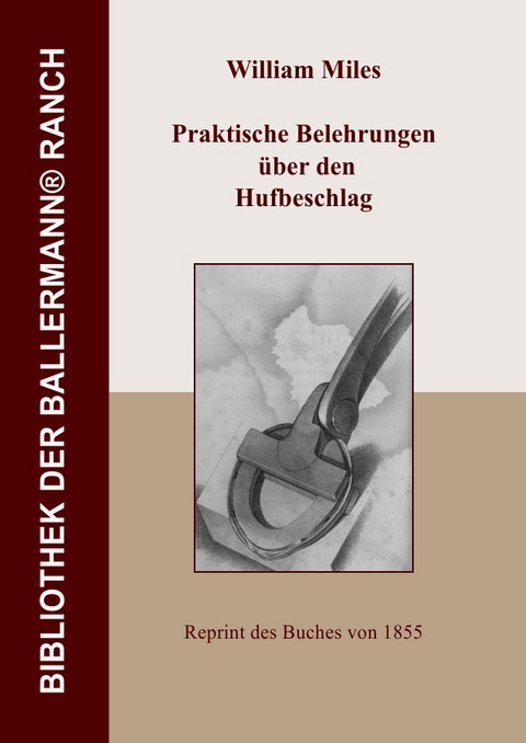 Bibliothek der Ballermann-Ranch / Praktische Belehrungen &uuml;ber den Hufbeschlag - William Miles