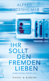 Ihr sollt den Fremden lieben - Alfred Bodenheimer