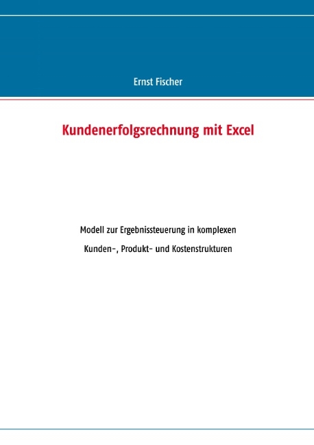 Kundenerfolgsrechnung mit Excel - Ernst Fischer