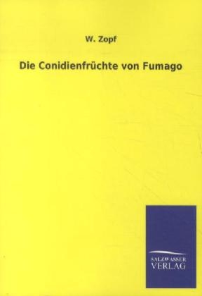 Die Conidienfr&Atilde;&frac14;chte von Fumago - W. Zopf