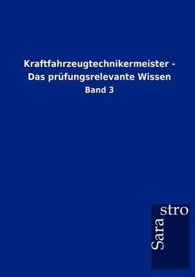 Kraftfahrzeugtechnikermeister - Das prüfungsrelevante Wissen