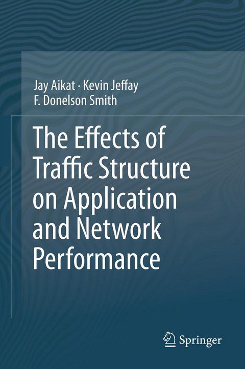 The Effects of Traffic Structure on Application and Network Performance - Jay Aikat, Kevin Jeffay, F. Donelson Smith