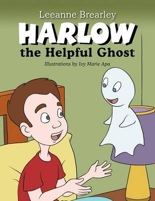 Harlow the Helpful Ghost - Leeanne Brearley