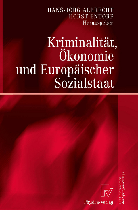 Kriminalit&auml;t, &Ouml;konomie und Europ&auml;ischer Sozialstaat - 