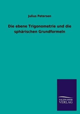 Die ebene Trigonometrie und die sphÃ¤rischen Grundformeln