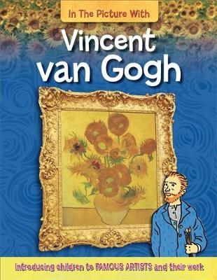In the Picture With Vincent van Gogh - Iain Zaczek
