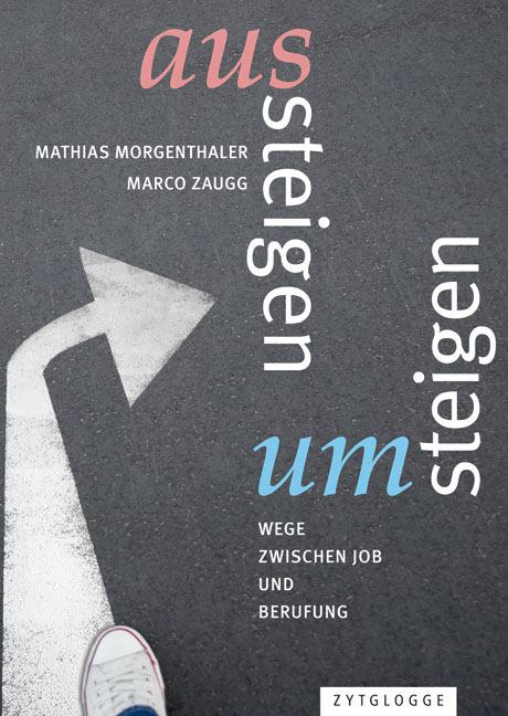 Aussteigen &ndash; Umsteigen - Mathias Morgenthaler, Marco Zaugg