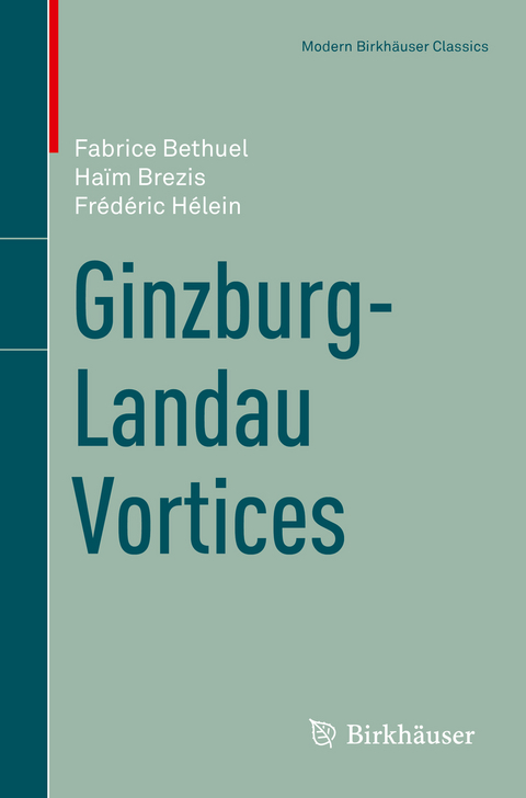 Ginzburg-Landau Vortices - Fabrice Bethuel, Ha&iuml;m Brezis, Fr&eacute;d&eacute;ric H&eacute;lein