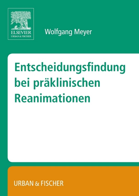 Entscheidungsfindung bei pr&auml;klinischen Reanimationen - Wolfgang Meyer