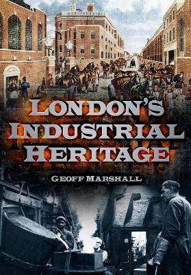 London's Industrial Heritage - Geoff Marshall