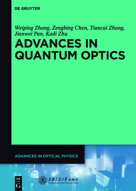 Advances in Optical Physics / Advances in Quantum Optics - Weiping Zhang, Zengbing Chen, Tiancai Zhang, Jianwei Pan, Kadi Zhu