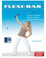 Flexi-Bar: The best workouts with the ingenius vibration training tool - Frank Th&ouml;mmes