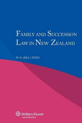Family and Succession Law in New Zealand - W R (Bill) Atkin, W R Atkin