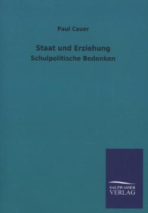 Staat und Erziehung - Paul Cauer