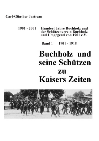 Buchholz und seine Schützen zu Kaisers Zeiten