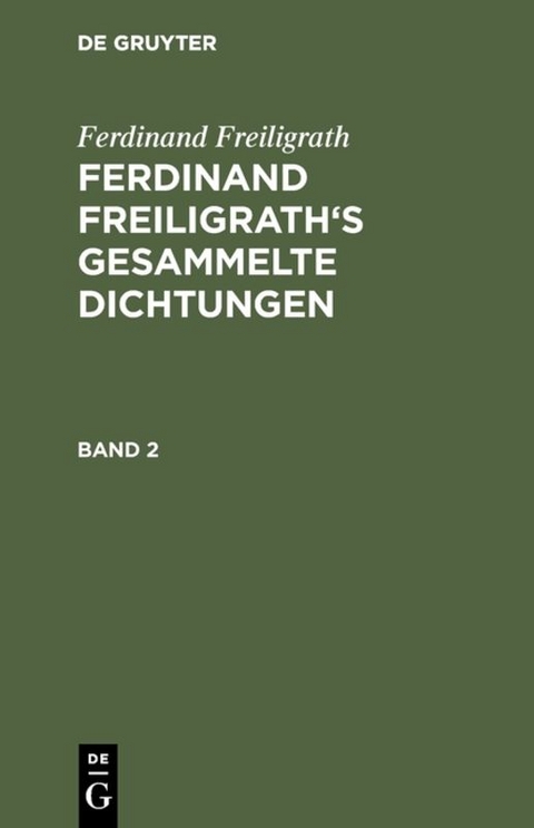 Ferdinand Freiligrath: Gesammelte Dichtungen / Ferdinand Freiligrath: Gesammelte Dichtungen. Band 2 - Ferdinand Freiligrath