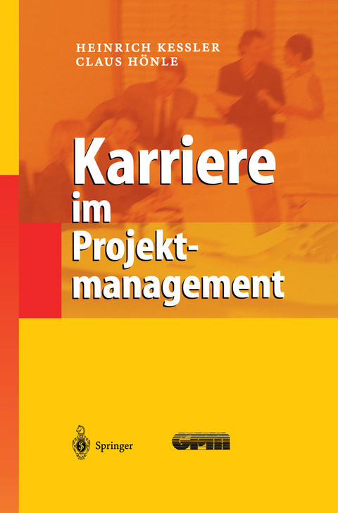 Karriere im Projektmanagement - Heinrich Ke&szlig;ler, Claus H&ouml;nle