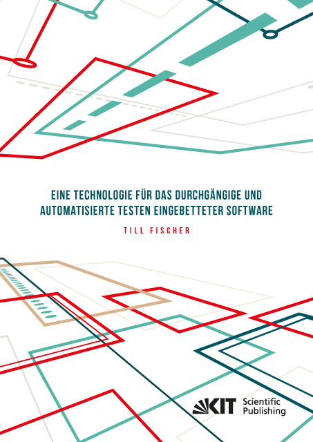 Eine Technologie für das durchgängige und automatisierte Testen eingebetteter Software - Till Fischer