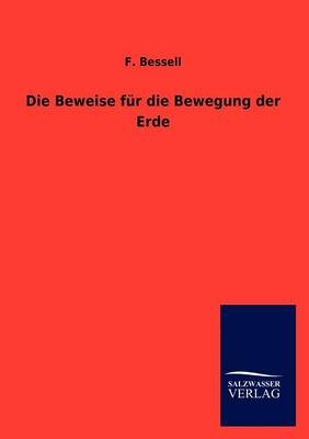 Die Beweise f&Atilde;&frac14;r die Bewegung der Erde - F. Bessell